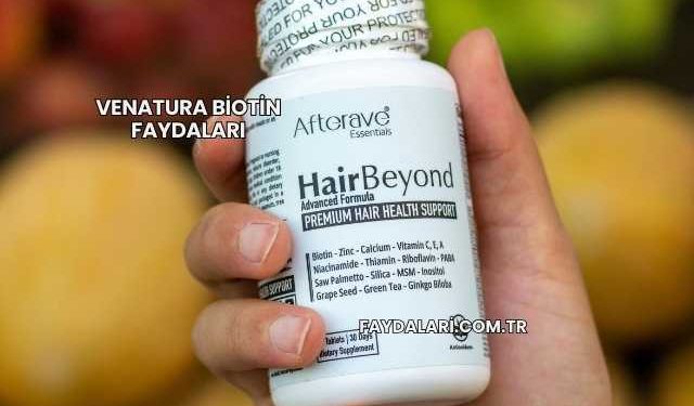 Venatura Biotin Faydaları