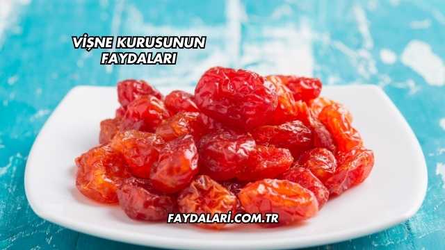 Vişne Kurusunun Faydaları