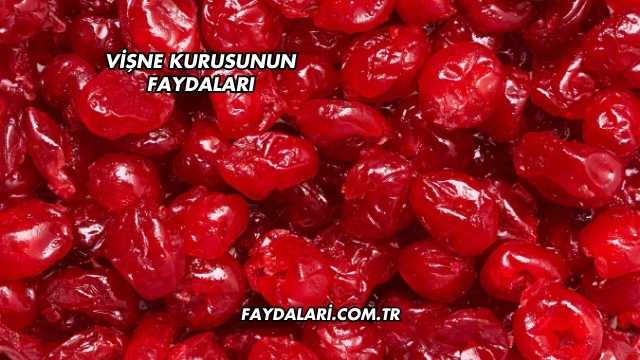 Vişne Kurusunun Faydaları