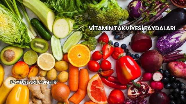 Vitamin Takviyesi Faydaları