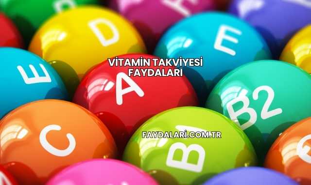 Vitamin Takviyesi Faydaları