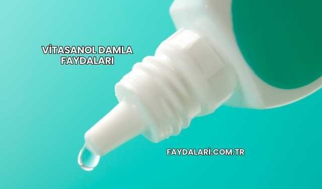 Vitasanol Damla Faydaları