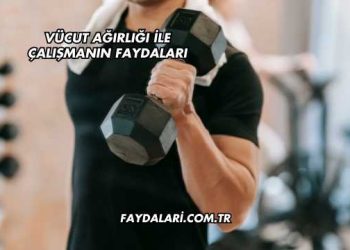 Vücut Ağırlığı İle Çalışmanın Faydaları