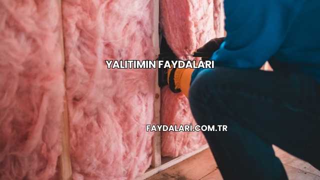 Yalıtımın Faydaları