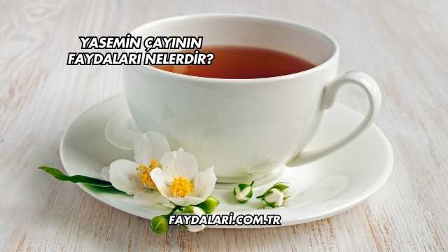 Yasemin Çayının Faydaları Nelerdir?