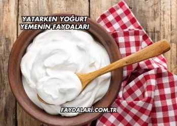 Yatarken Yoğurt Yemenin Faydaları