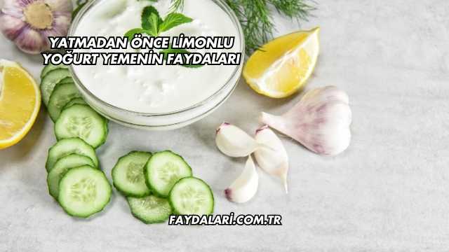 Yatmadan Önce Limonlu Yoğurt Yemenin Faydaları