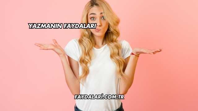 Yazmanın Faydaları