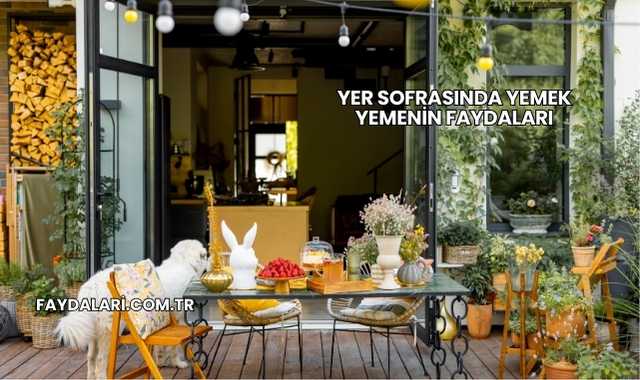 Yer Sofrasında Yemek Yemenin Faydaları