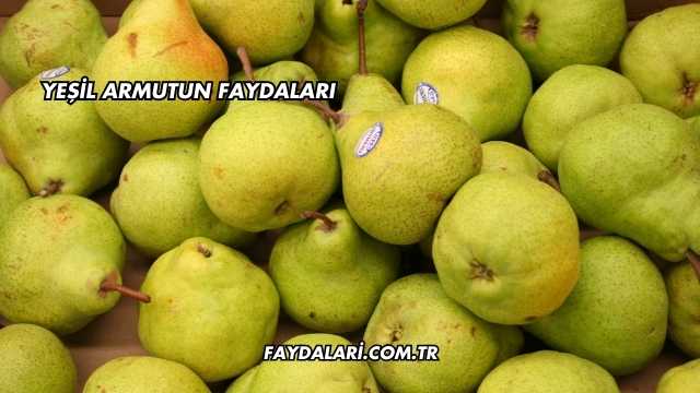 Yeşil Armutun Faydaları