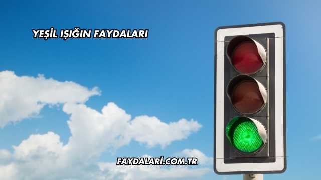 Yeşil Işığın Faydaları