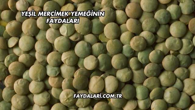 Yeşil Mercimek Yemeğinin Faydaları