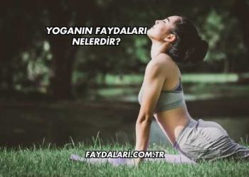 Yoganın Faydaları Nelerdir?