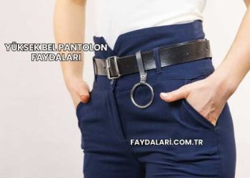 Yüksek Bel Pantolon Faydaları