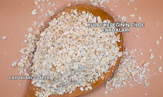 Yulaf Kepeğinin Cilde Faydaları
