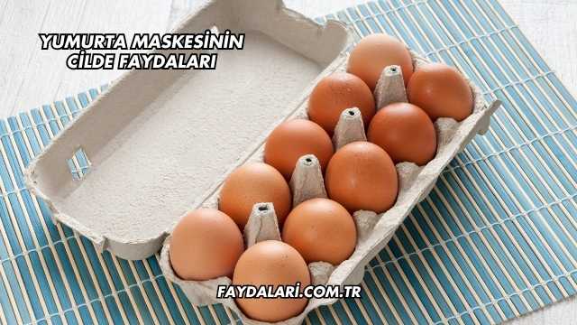 Yumurta Maskesinin Cilde Faydaları