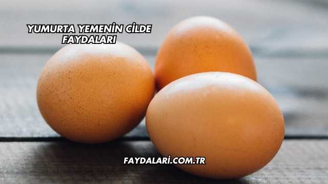 Yumurta Yemenin Cilde Faydaları