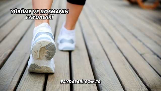 Yürüme ve Koşmanın Faydaları