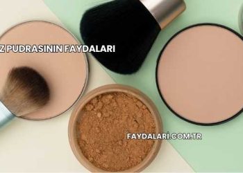 Yüz Pudrasının Faydaları