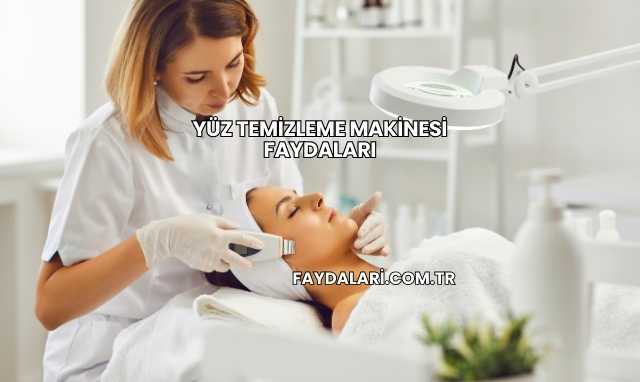 Yüz Temizleme Makinesi Faydaları