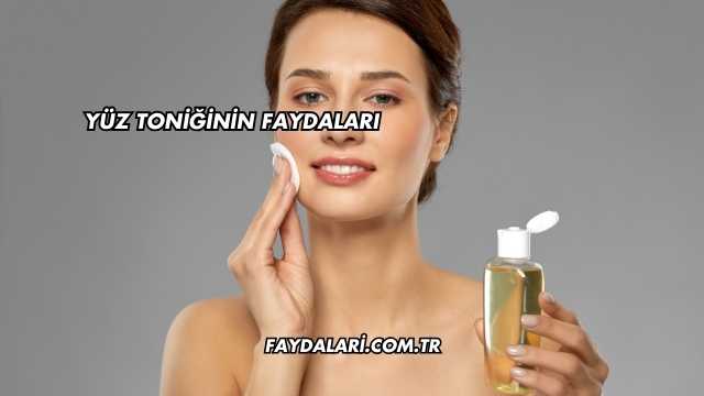 Yüz Toniğinin Faydaları