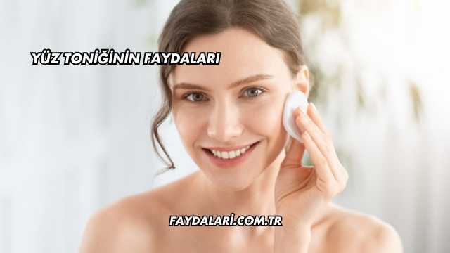 Yüz Toniğinin Faydaları