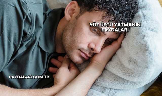 Yüz Üstü Yatmanın Faydaları