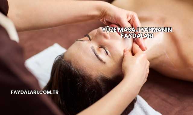 Yüze Masaj Yapmanın Faydaları