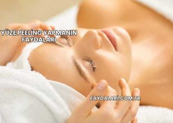 Yüze Peeling Yapmanın Faydaları
