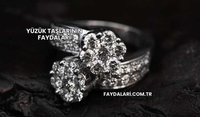 Yüzük Taşlarının Faydaları
