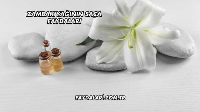 Zambak Yağının Saça Faydaları