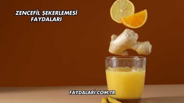 Zencefil Şekerlemesi Faydaları