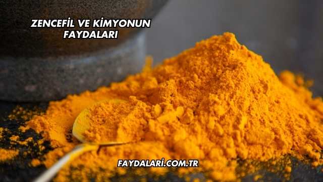 Zencefil Ve Kimyonun Faydaları