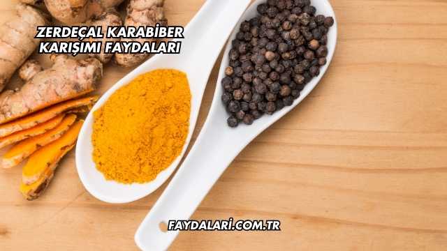 Zerdeçal Karabiber Karışımı Faydaları