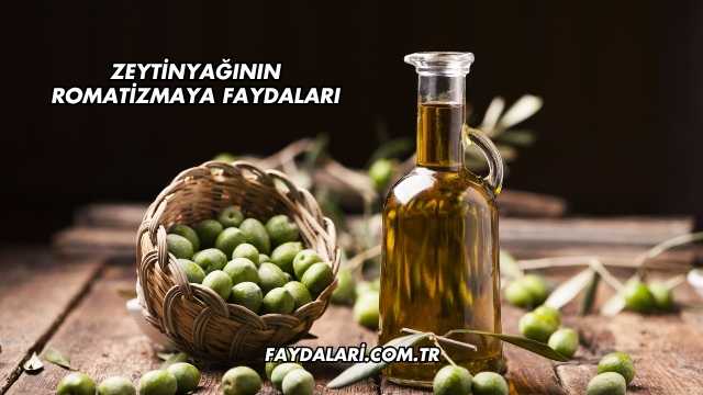 Zeytinyağının Romatizmaya Faydaları