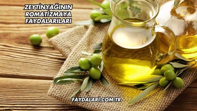 Zeytinyağının Romatizmaya Faydaları