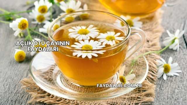 Açlık Otu Çayının Faydaları