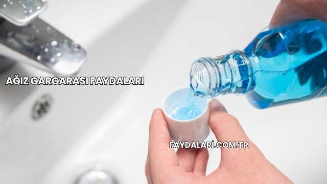 Ağız Gargarası Faydaları