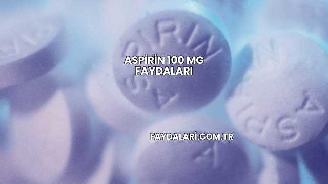 Aspirin 100 Mg Faydaları