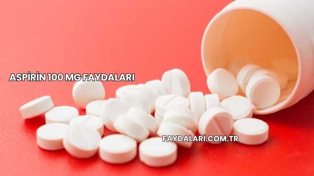 Aspirin 100 Mg Faydaları