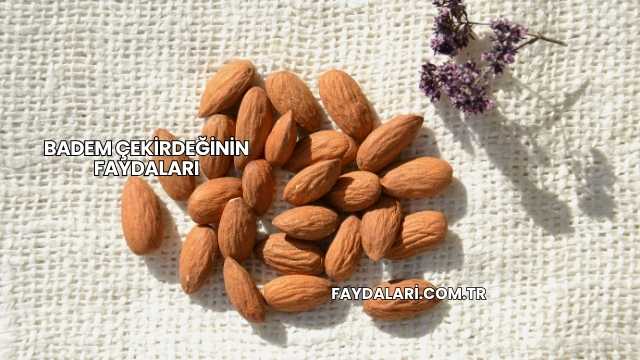 Badem Çekirdeğinin Faydaları