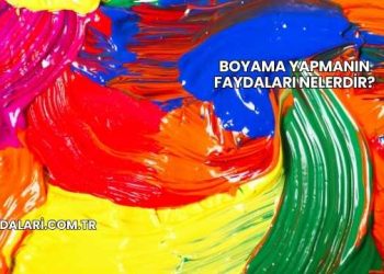 Boyama Yapmanın Faydaları Nelerdir?