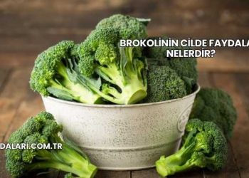 Brokolinin Cilde Faydaları Nelerdir?
