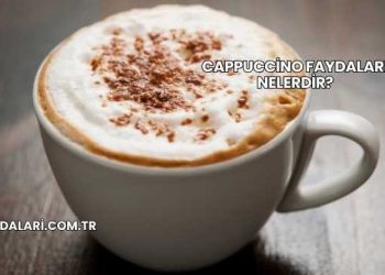 Cappuccino Faydaları Nelerdir?