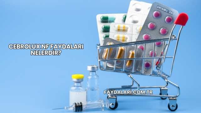 Cebrolux NF Faydaları Nelerdir?