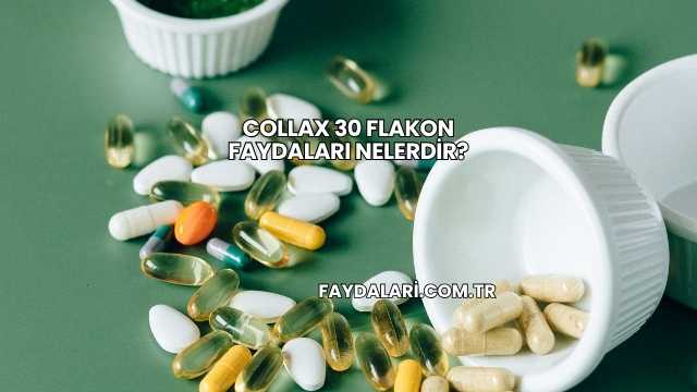 Collax 30 Flakon Faydaları Nelerdir?