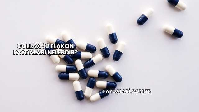 Collax 30 Flakon Faydaları Nelerdir?