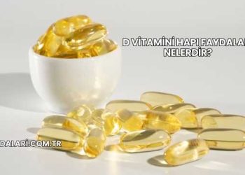 D Vitamini Hapı Faydaları Nelerdir?