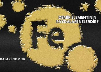 Demir Elementinin Faydaları Nelerdir?