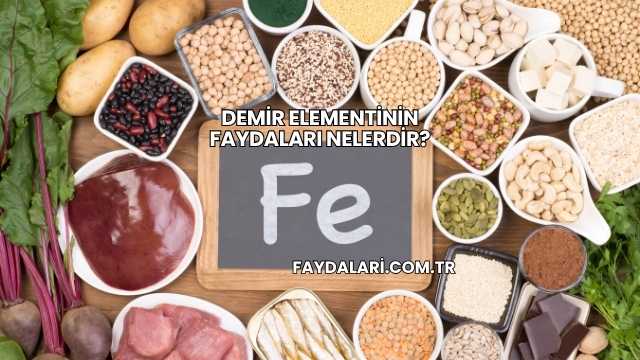 Demir Elementinin Faydaları Nelerdir?